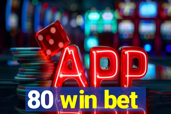 80 win bet